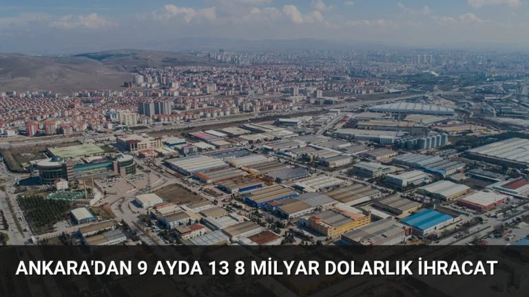 Ankara’dan 9 Ayda 13 8 Milyar Dolarlık İhracat