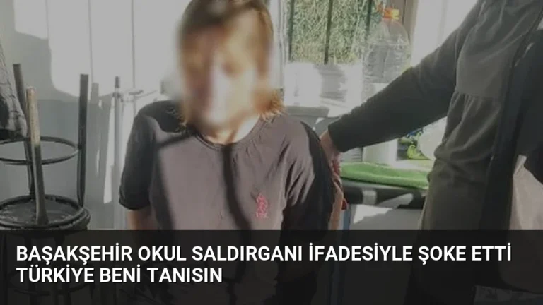 Başakşehir Okul Saldırganı İfadesiyle Şoke Etti Türkiye Beni Tanısın