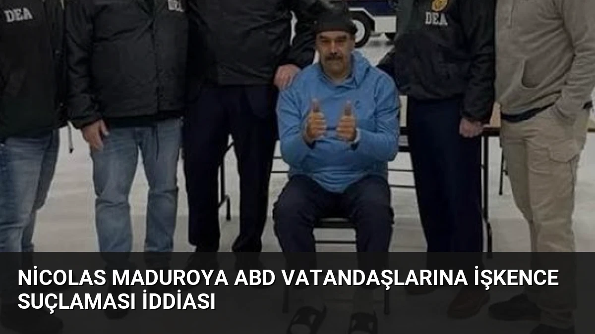Nicolas Maduroya ABD Vatandaşlarına İşkence Suçlaması İddiası
