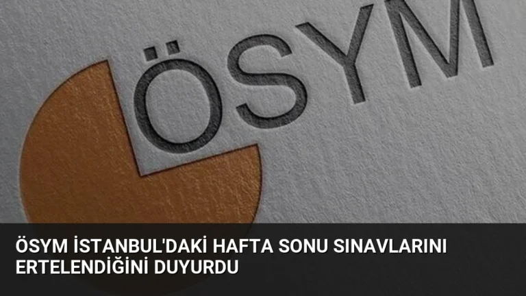 ÖSYM İstanbul’daki Hafta Sonu Sınavlarını Ertelendiğini Duyurdu