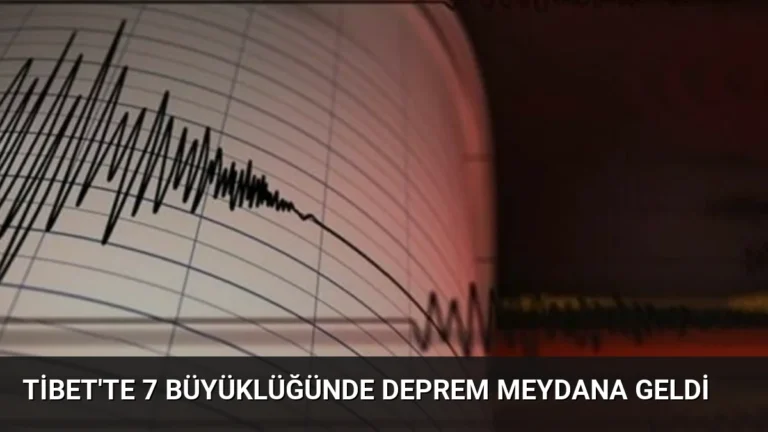 Tibet’te 7 Büyüklüğünde Deprem Meydana Geldi