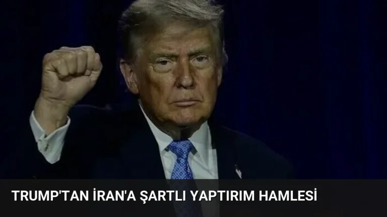 Trump’tan İran’a Şartlı Yaptırım Hamlesi